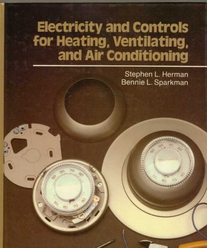 Electricity and controls for heating, ventilating, and air conditioning (9780827325708) by L. Herman; Bennie L. Sparkman