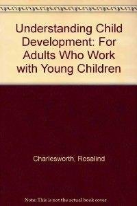 9780827327863: Understanding Child Development: For Adults Who Work with Young Children