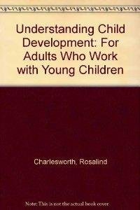 9780827327863: Understanding Child Development: For Adults Who Work With Young Children