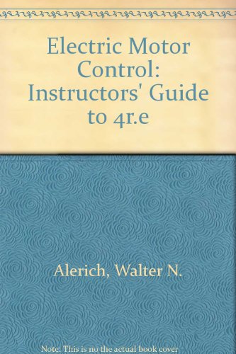 Electric Motor Control: Instructors' Guide to 4r.e (9780827330405) by Alerich, Walter N.