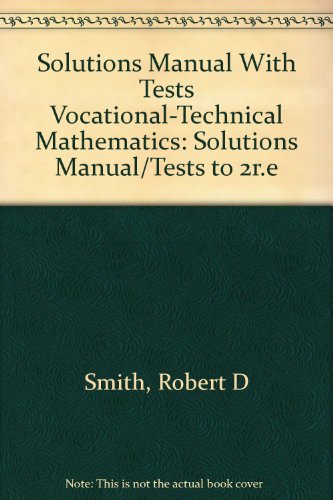 Solutions Manual With Tests Vocational-Technical Mathematics.