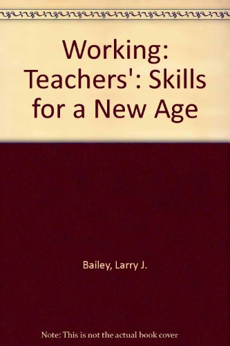 Working: Teachers': Skills for a New Age (9780827333499) by Bailey, Larry J.