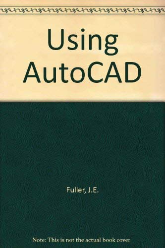 Stock image for Using AutoCAD: Release 10 with 3-D for sale by Riverhorse Books