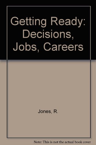 Getting Ready: Decisions, Jobs, Careers (9780827335318) by Jones, Richard D.