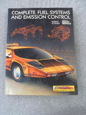 Complete Fuel Systems and Emission Control (Delmar Automotive Series) (9780827335769) by Scharff, Robert