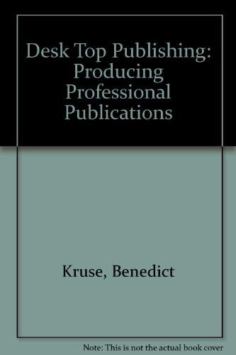 Desktop Publishing: Producing Professional Publications (9780827336193) by Kruse, Benedict