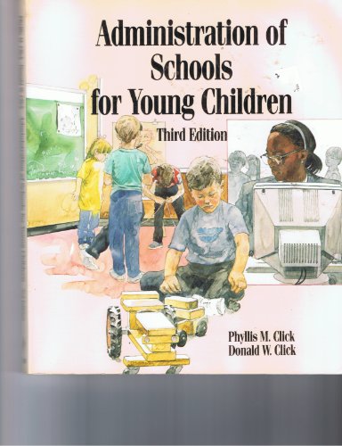 Administration of Schools for Young Children (Early Childhood Education) (9780827336575) by Phyllis M.; Click Donald W. Click