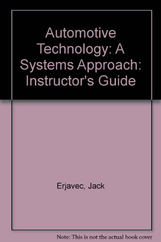 Automotive Technology: A Systems Approach: Instructor's Guide (9780827341432) by Jack Erjavec