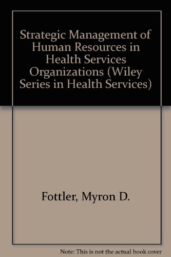 Beispielbild fr Strategic Management of Human Resources in Health Services Organizations (Wiley Series in Health Services) zum Verkauf von Wonder Book