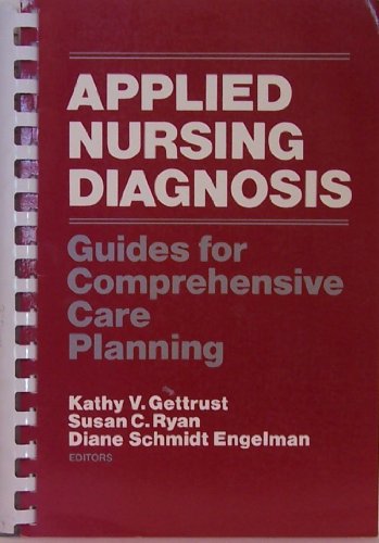 Applied Nursing Diagnosis: Guides for Comprehensive Care Planning (Wiley Medical Publication) (9780827342460) by Gettrust, Kathy V.; Ryan, Susan C.