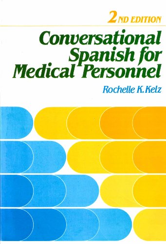 Stock image for Conversational Spanish for Medical Personnel : Essential Expressions, Questions and Directions for Medical Personnel to Facilitate Conversation with Spanish-Speaking Patients and Coworkers for sale by Better World Books