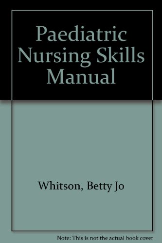 The Pediatric Nursing Skills Manual (9780827343849) by Whitson, Betty Jo; McFarlane, Judith M.