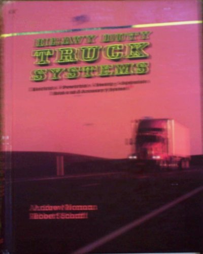 Heavy-Duty Truck Systems: Electrical, Powertrain, Steering, Suspension, Brake and Accessory Systems (9780827345928) by Andrew Norman
