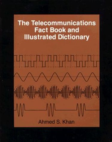 Stock image for The Telecommunications Fact Book and Illustrated Dictionary for sale by SecondSale