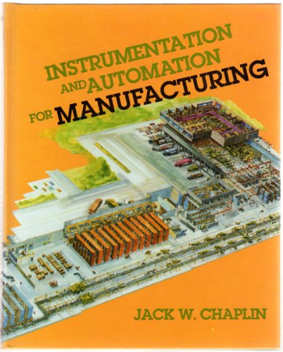 Instrumentation & Automation for Manufacturing (An Overview for Manufacturing Students, Supervisors, and Managers) (9780827347137) by Chaplin, Jack