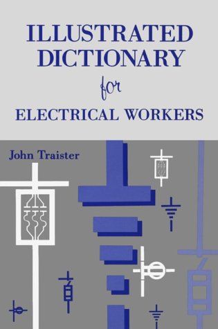 Beispielbild fr Illustrated Dictionary for Electrical Workers zum Verkauf von ThriftBooks-Atlanta