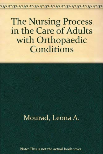 Imagen de archivo de The Nursing Process in the Care of Adults with Orthopaedic Conditions a la venta por Better World Books