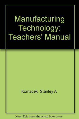 Manufacturing Technology: Teachers' Manual (9780827349551) by Komacek, Stanley A.