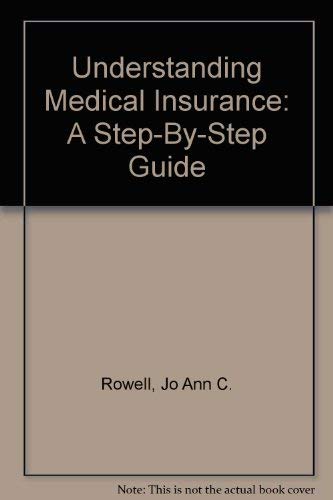 Understanding Medical Insurance: A Step-By-Step Guide (9780827349667) by JoAnn C. Rowell