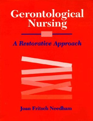 Gerontological Nursing: A Restorative approach (9780827351387) by Needham, Joan Fritsch