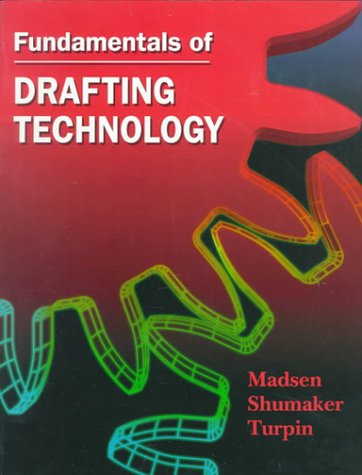 Fundamentals of Drafting Technology (9780827352384) by Madsen, David A.; Shumaker, Terence M.; Turpin, J. Lee