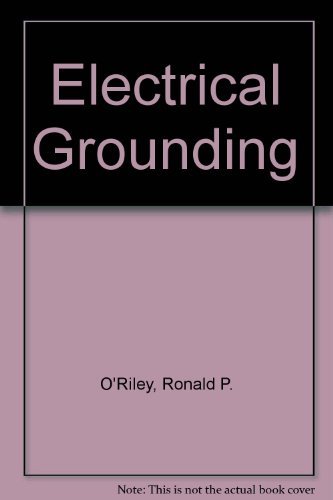 Stock image for Electrical Grounding: Bringing Grounding Back to Earth : Based on the 1993 National Electric Code for sale by Alien Bindings