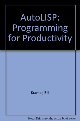 AutoLISP: Programming for Productivity (9780827358324) by Kramer, Bill