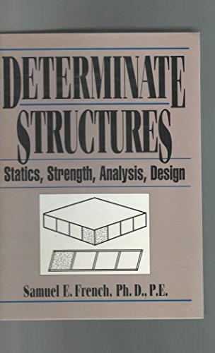 Imagen de archivo de Determinate Structures: Statics, Strength, Analysis, Design a la venta por ThriftBooks-Dallas