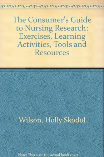 Stock image for The Consumer's Guide to Nursing Research: Exercises, Learning Activities, Tools and Resources for sale by HPB-Red