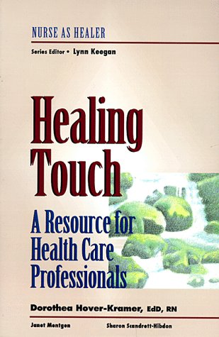 Imagen de archivo de Healing Touch: A Resource for Health Care Professionals: Nurse as Healer Series a la venta por Books of the Smoky Mountains