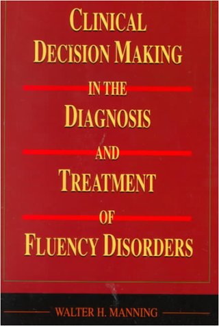 Stock image for Clinical Decision Making in the Diagnosis and Treatment of Fluency Disorders for sale by Better World Books