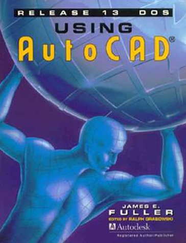 Beispielbild fr Using AutoCAD Release 13 DOS zum Verkauf von Newsboy Books