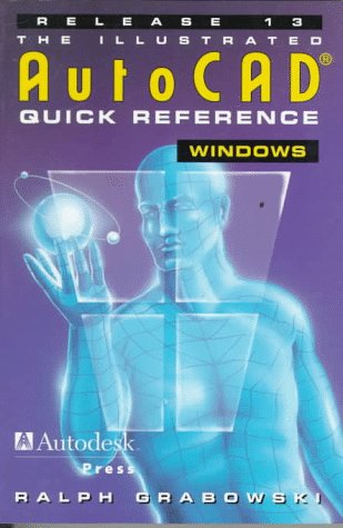 Stock image for Illustrated AutoCAD Quick Reference Guide for Release 13/ Windows (Id-CAD/CAM) for sale by HPB-Red