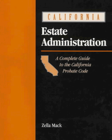 Stock image for California Estate Administration: Guide for the California Paralegal for sale by GoldBooks