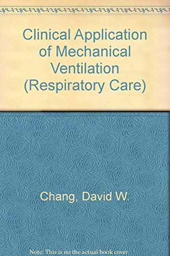 Imagen de archivo de Clinical Applications of Mechanical Ventilation (Respiratory Care) a la venta por HPB-Red