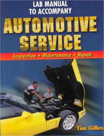 Lab Manual to Accompany Automotive Service: Inspection, Maintenance, and Repair - Gilles, Tim