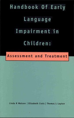 Handbook of Early Language Impairment in Children:: Assessment and Intervention (9780827375246) by Crais, Elizabeth R.; Layton, Thomas L.