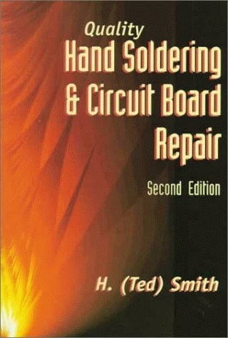 

Quality Hand Soldering and Circuit Board Repair (Second Edition)