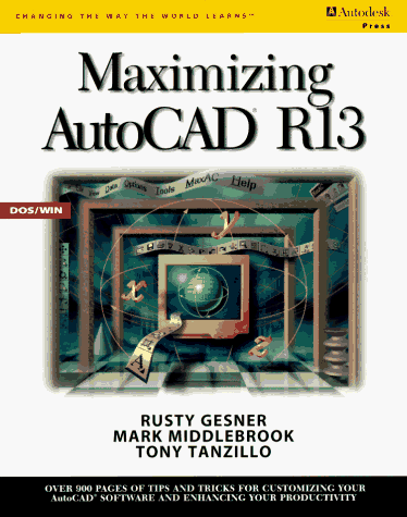 Maximizing AutoCAD Release 13 (9780827379930) by Gesner, Rusty; Middlebrook, Mark; Tanzillo, Tony