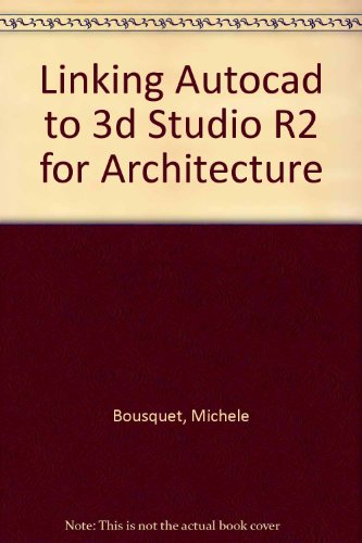 Imagen de archivo de Linking AutoCAD to 3D Studio Release 2 for Architecture a la venta por BOOKER C