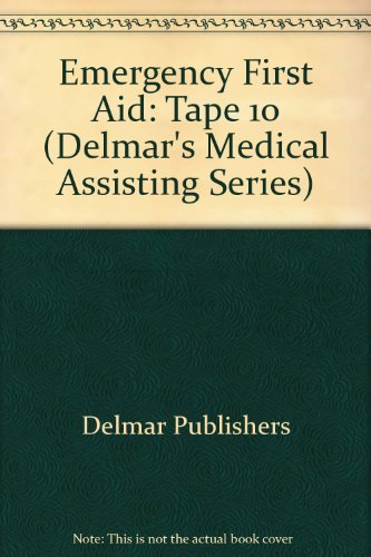 Delmar's Medical Assisting Video Series Tape 10: Emergencies and First Aid (Delmar's Medical Assisting Series) (9780827383142) by Thomson Delmar Learning