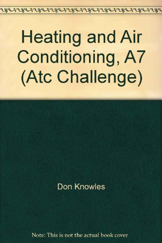 Heating and Air Conditioning, A7 (Atc Challenge) (9780827385061) by Don Knowles