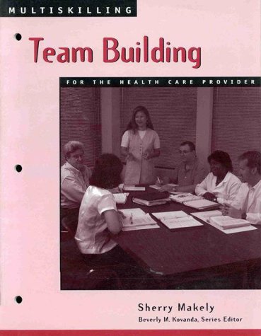 Multiskilling: Team Building for the Health Care Provider (9780827385245) by Makely, Sherry