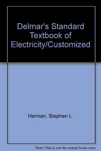 Imagen de archivo de Delmars Standard Textbook of Electricity/Customized a la venta por Goodwill Books