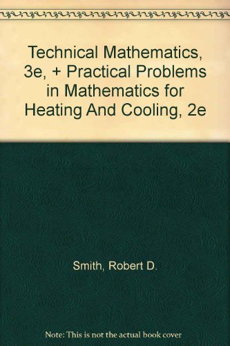 Technical Mathematics, 3e, + Practical Problems in Mathematics for Heating And Cooling, 2e (9780827386716) by Smith, Robert D.