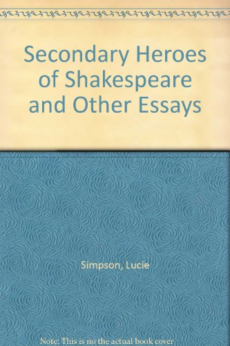 Stock image for The Secondary Heroes of Shakespeare and other Essays for sale by Zubal-Books, Since 1961