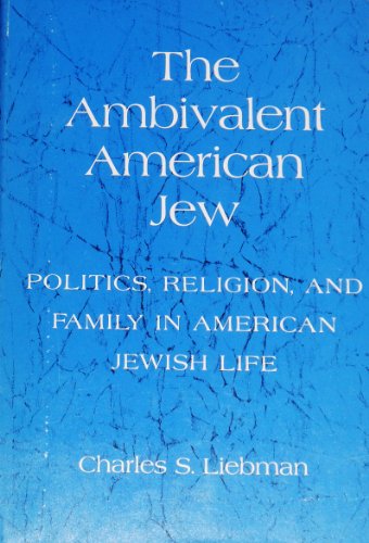 Beispielbild fr The ambivalent American Jew;: Politics, religion and family in American Jewish life zum Verkauf von Front Cover Books