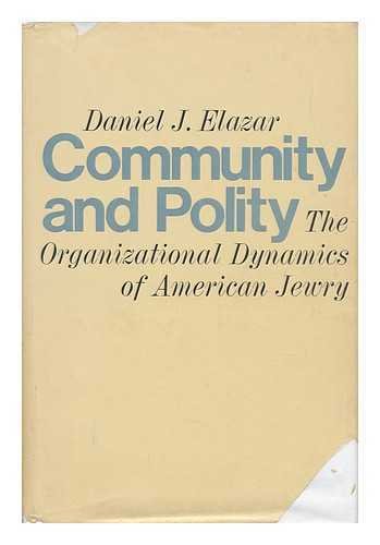 Community and polity: The organizational dynamics of American Jewry (Jewish communal and public affairs) (9780827600683) by Elazar, Daniel Judah