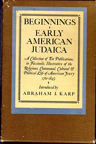 Beispielbild fr Beginnings: Early American Judaica - A Collection of 10 Publications, in Facsimile, Illustrative . of American Jewry 1761-1845 zum Verkauf von Abacus Bookshop