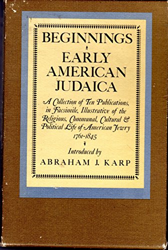 Stock image for Beginnings Early American Judaica: A Collection of Ten Publications, in Facsimile, Illustrative of the Religious, Communal, Cultural & Political Life . Jewry, 1761-1845 (English and Hebrew Edition) for sale by ThriftBooks-Dallas